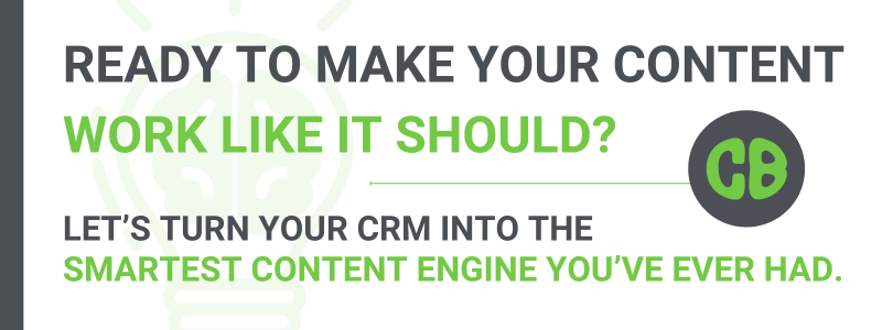 Call-to-action graphic with the message “Ready to make your content work like it should? Let’s turn your CRM into the smartest content engine you’ve ever had,” featuring the CB logo.