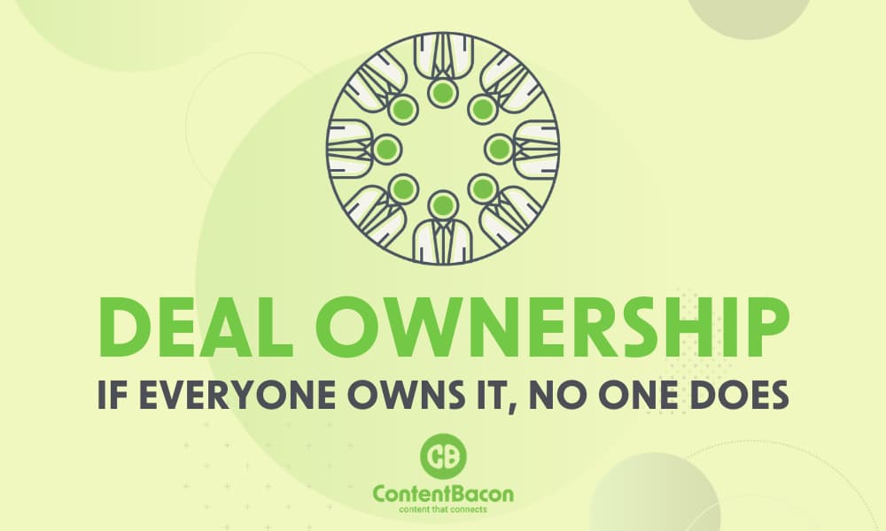 Graphic with the headline “Deal Ownership: If Everyone Owns It, No One Does,” illustrating how unclear deal ownership slows follow-up and causes deals to stall in the pipeline.